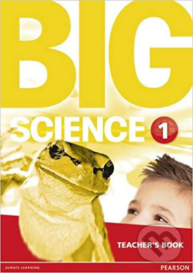 Big Science 1: Teacher´s Book, Pearson, 2016