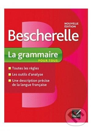 Bescherelle La grammaire pour tous - Nicolas Laurent, Bénédicte Delaunay, Editions Hatier, 2019