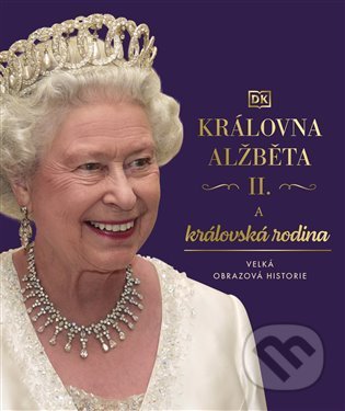 Královna Alžběta II. a královská rodina - kolektiv autorů, Pangea, 2022