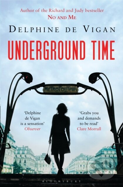 Underground Time - Delphine de Vigan, Bloomsbury, 2011