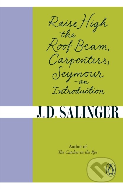 E-kniha: Raise High the Roof Beam, Carpenters; Seymour - an Introduction (J.D. Salinger). Penguin Books, 2019