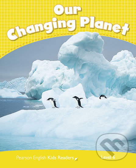 Pearson English Readers Level 6: Our Changing Planet CLIL - Coleen Degnan-Veness, Pearson, 2013