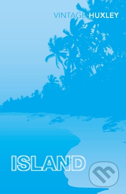 Island - Aldous Huxley, Random House, 2009