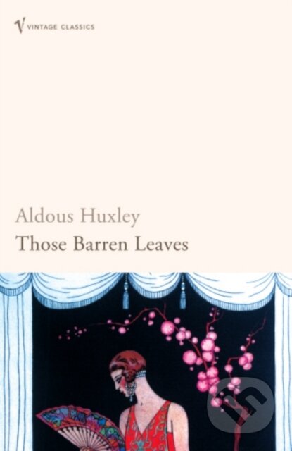 Those Barren Leaves - Aldous Huxley, Random House, 2010
