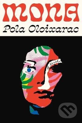 Mona - Pola Oloixarac, Profile Books, 2022