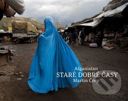 Afganistan - Staré dobré časy - Martin Črep, Studio Crep, 2022