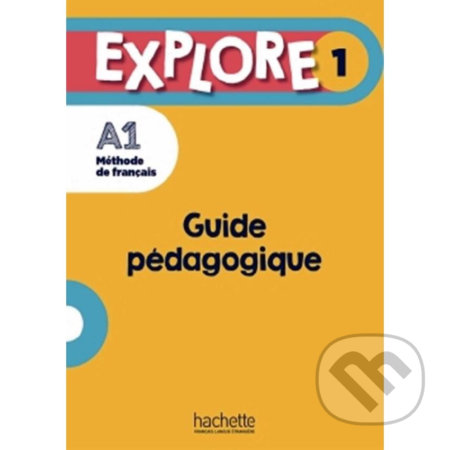 Explore 1 A1 - Guide pédagogique - Anne-Charlotte Boulinguez, Alice Reboul - kniha z kategorie Jazykové učebnice a slovníky