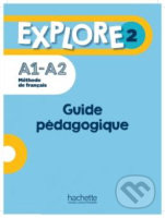 Explore 2 A1-A2 - Guide pédagogique - Fabienne Gallon, Hachette Illustrated, 2021