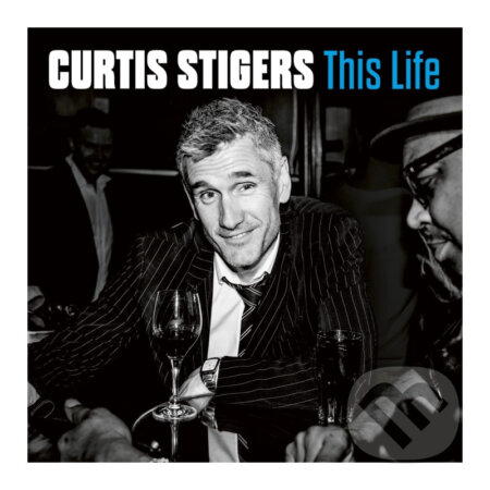 Curtis Stigers: This Life LP - Curtis Stigers, Hudobné albumy, 2022