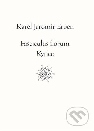 Fasciculus florum / Kytice - Karel Jaromír Erben, Jiří Farský (ilustrátor), Masarykova univerzita, 2022