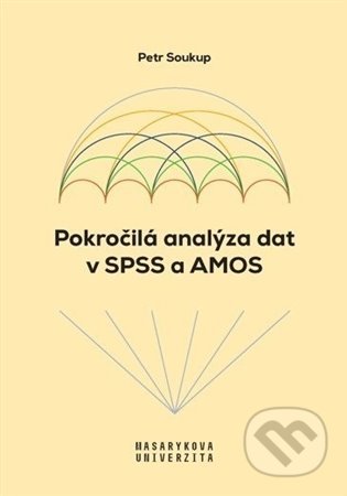 Pokročilá analýza dat v SPSS a AMOS - Petr Soukup, Masarykova univerzita, 2022