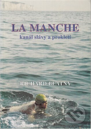 La Manche - kanál slávy a prokletí - Richard Blatný, Richard Blatný, 1996