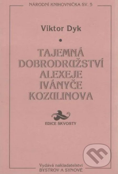 Tajemná dobrodružství Alexeje Iványče Kozulinova - Viktor Dyk, Bystrov a synové, 1995