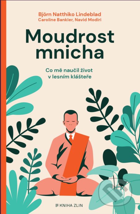 Moudrost mnicha - Björn Natthiko Lindeblad, Caroline Blankner, Navid Modiri, Kniha Zlín, 2022