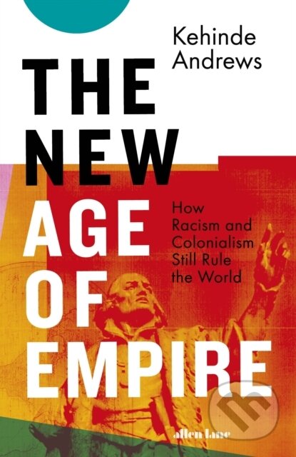 E-kniha: The New Age of Empire (Kehinde Andrews). Penguin Books, 2021