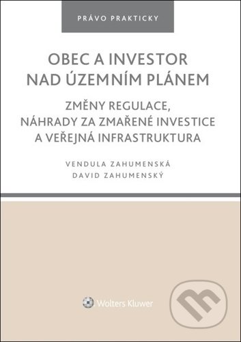 Obec a investor nad územním plánem - Vendula Zahumenská, David Zahumenský, Wolters Kluwer ČR, 2022