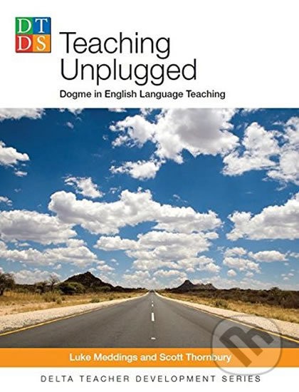 Teaching Unplugged: Dogme in English Language Teaching - Luke Meddings, Klett, 2017