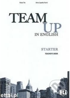 Team Up in English 0: Starter Teacher´s Book + 2 Class Audio CDs - Paola Tite, Eli, 2010