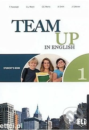 Team Up in English 1 Student´s Book (0-3-level version) - Tite Canaletti, Smith Moore, Morris Cattunar, Eli, 2010