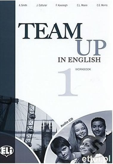 Team Up in English 1: Work Book + Student´s Audio CD (4-level version) - Tite Canaletti, Smith Moore, Morris Cattunar, Eli, 2010