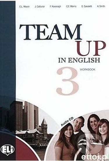 Team Up in English 3: Work Book + Student´s Audio CD (4-level version) - Tite Canaletti, Smith Moore, Morris Cattunar, Eli, 2010