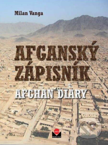 Afganský zápisník - Milan Vanga, Magnet Press, 2012