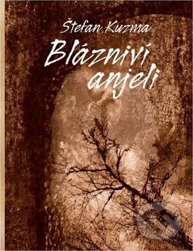 Blázniví anjeli - Štefan Kuzma, Trio Publishing, 2013