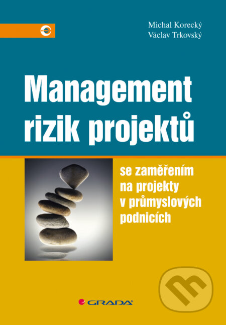 Management rizik projektů - Michal Korecký, Václav Trkovský, Grada, 2011