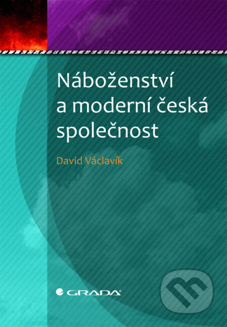 Náboženství a moderní česká společnost - David Václavík, Grada, 2009
