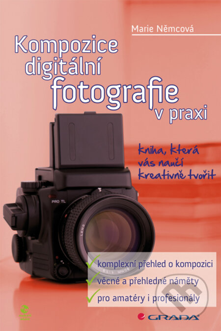 Kompozice digitální fotografie v praxi - Marie Němcová, Grada, 2010