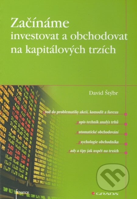Začínáme investovat a obchodovat na kapitálových trzích - David Štýbr, Grada, 2011