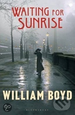 Waiting for Sunrise - William Boyd, Bloomsbury, 2013