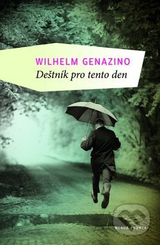Deštník pro tento den - Wilhelm Genazino, Mladá fronta, 2013