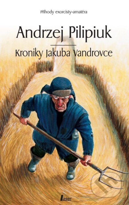 Kroniky Jakuba Vandrovce - Andrzej Pilipiuk, Laser books, 2013