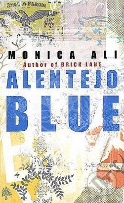 Alentejo Blue - Monica Ali, Doubleday, 2006