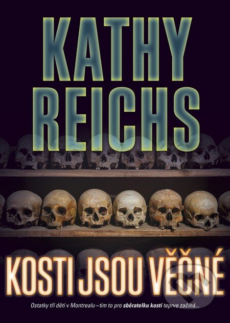 Kosti jsou věčné - Kathy Reichs, BB/art, 2013