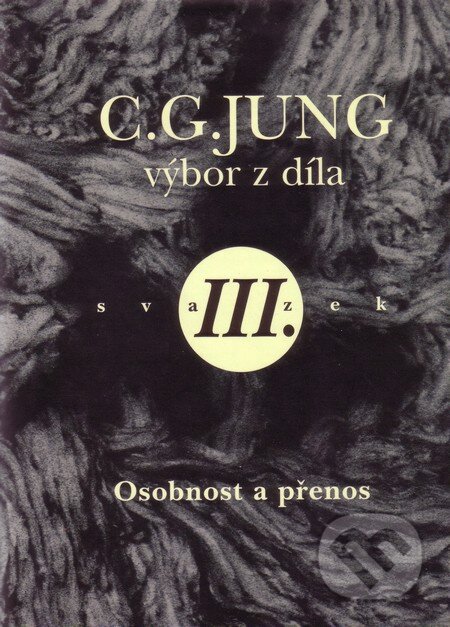 C.G. Jung - Výbor z díla III. - Helmut Barz a kolektív, Nakladatelství Tomáše Janečka, 2000