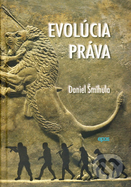 Evolúcia práva - Daniel Šmihula, Epos, 2013