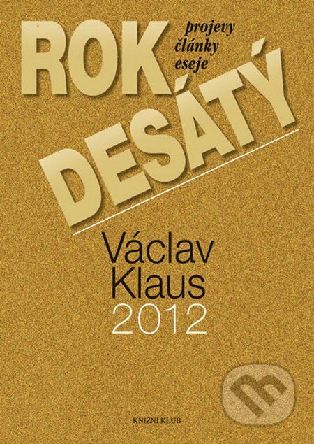 Rok desátý - Václav Klaus, Knižní klub, 2013