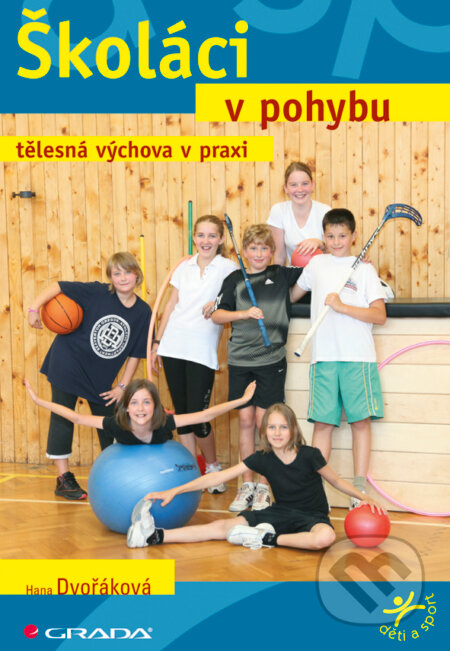 Školáci v pohybu - Hana Dvořáková, Grada, 2012