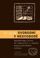 Svobodni v nesvobodě - Jan Synek, Vyšehrad, 2013