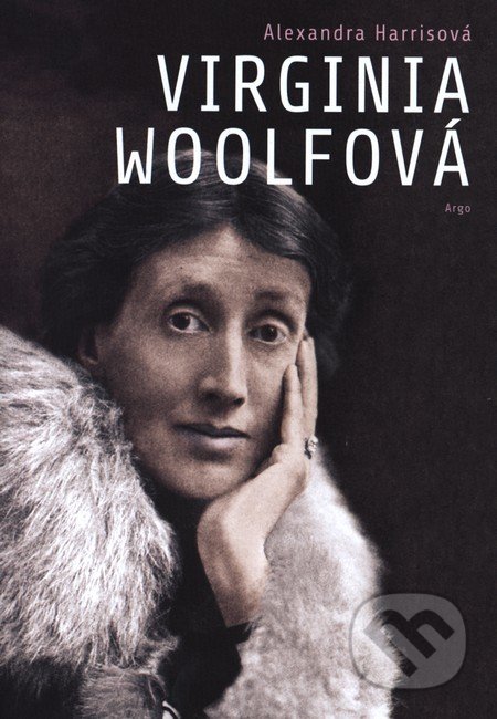 Virginia Woolfová - Alexandra Harris, Argo, 2013