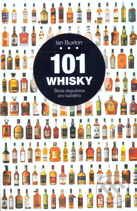 101 Whisky - Ian Buxton, Slovart CZ, 2013