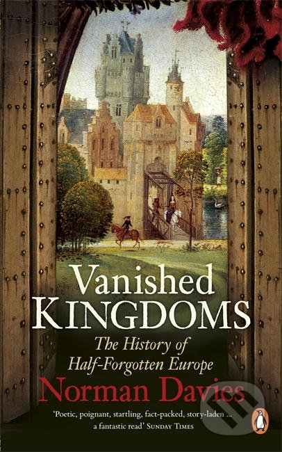 Vanished Kingdoms - Norman Davies, Penguin Books, 2012