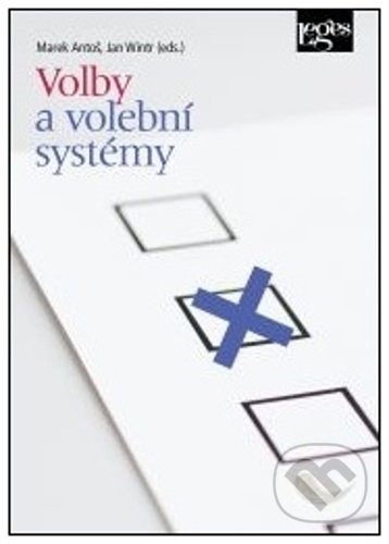 Volby a volební systémy - Marek Antoš, Jan Wintr, Leges, 2022