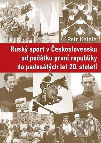 Ruský sport v Československu od počátku první republiky do padesátých let 20. století - kniha z kategorie 20. století