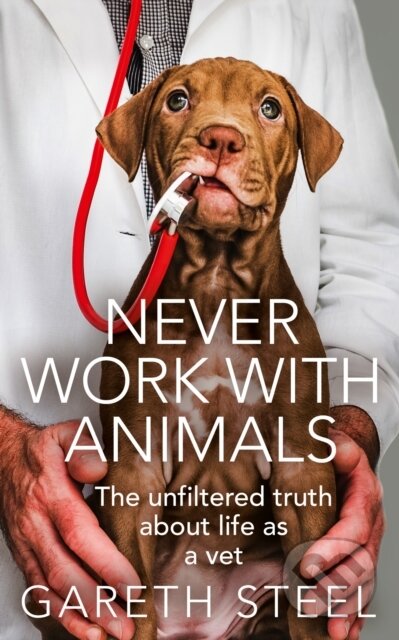 E-kniha: Never Work with Animals (Gareth Steel). HarperCollins, 2022