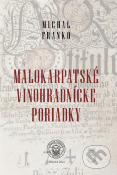 Malokarpatské vinohradnícke poriadky - Michal Franko, Trnavská univerzita, 2022