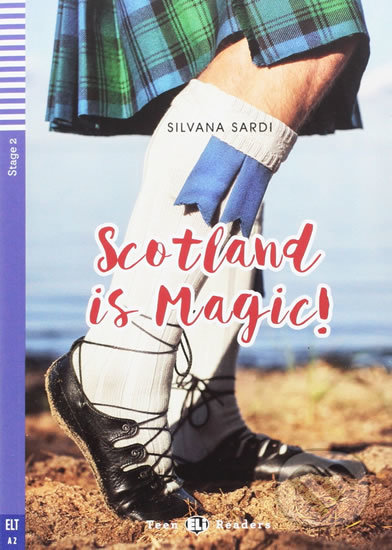 Teen ELI Readers 2/A2: Scotland Is Magic ! + Downloadable Multimedia - Silvana Sardi, Eli