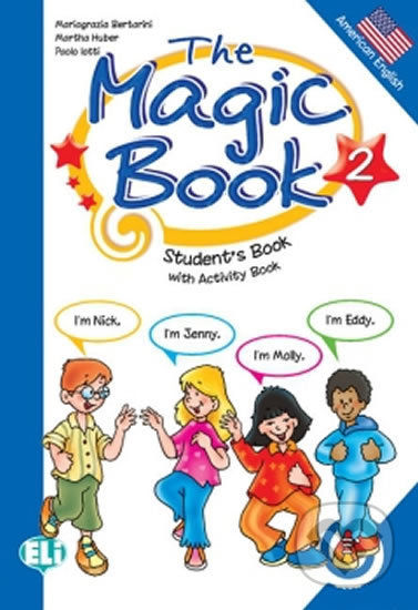 The Magic Book 2: Student´s Book with activity - Paolo Lotti, Mariagrazia Bertarini, Eli, 2009